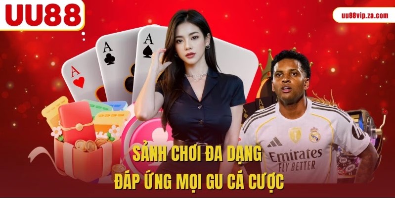 Sảnh chơi đa dạng đáp ứng mọi gu cá cược